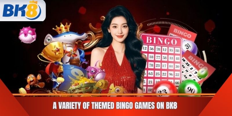 A Variety of Themed Bingo Games on BK8