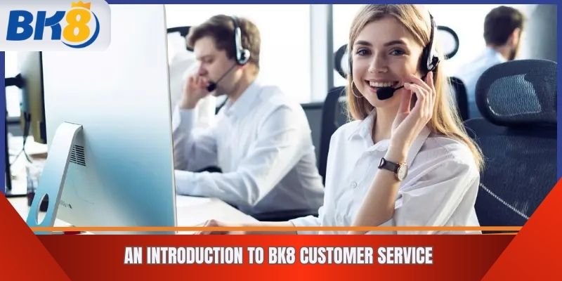 An introduction to BK8 customer service