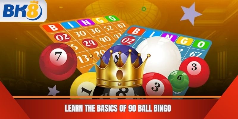 Learn the Basics of 90 Ball Bingo