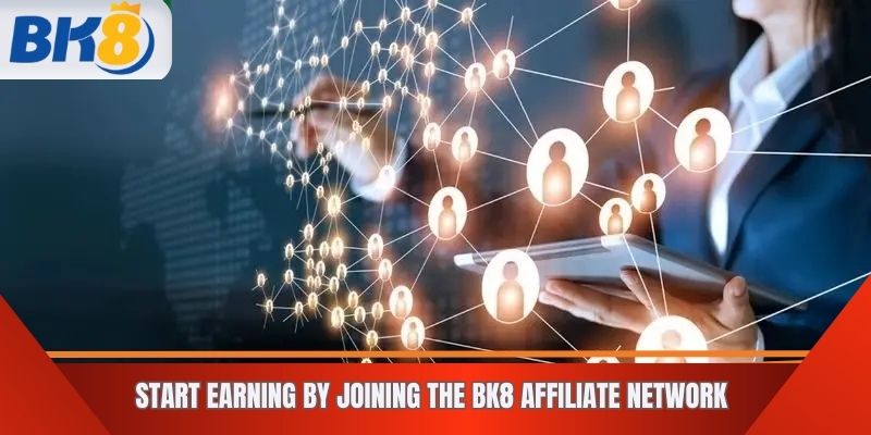 Start earning by joining the BK8 affiliate network