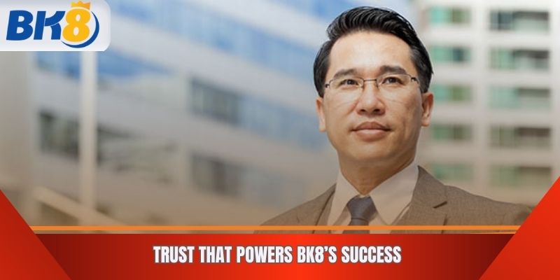 Trust That Powers BK8’s Success