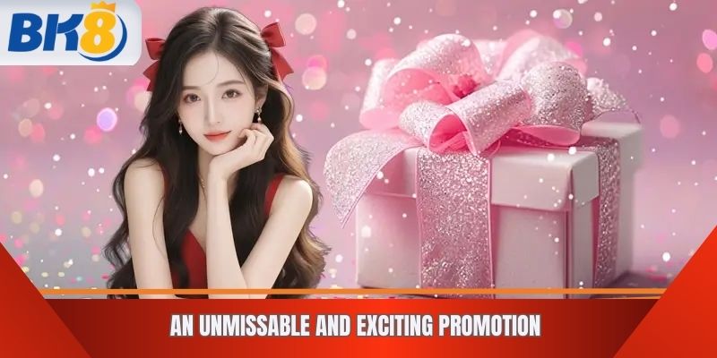 An Unmissable and Exciting Promotion