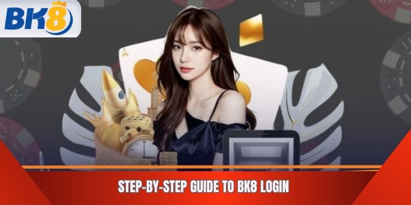 Step-by-step guide to BK8 login